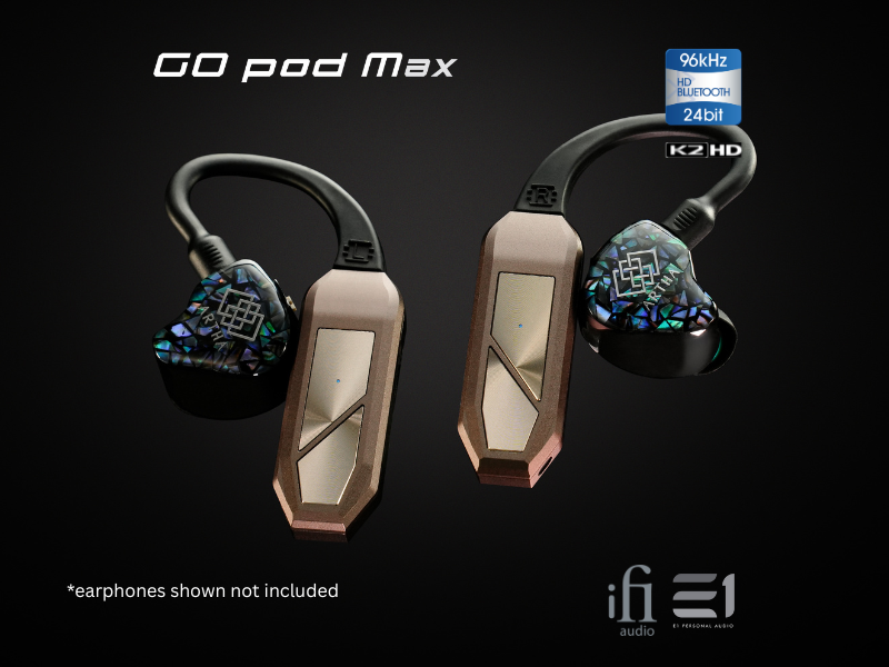 iFi GO pod MAX True Wireless DAC / Earphones Amp